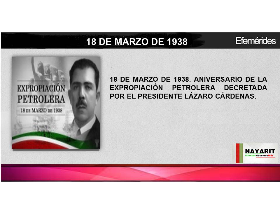 18 DE MARZO DE 1938. ANIVERSARIO DE LA EXPROPIACIÓN PETROLERA DECRETADA POR EL PRESIDENTE LÁZARO CÁRDENAS.