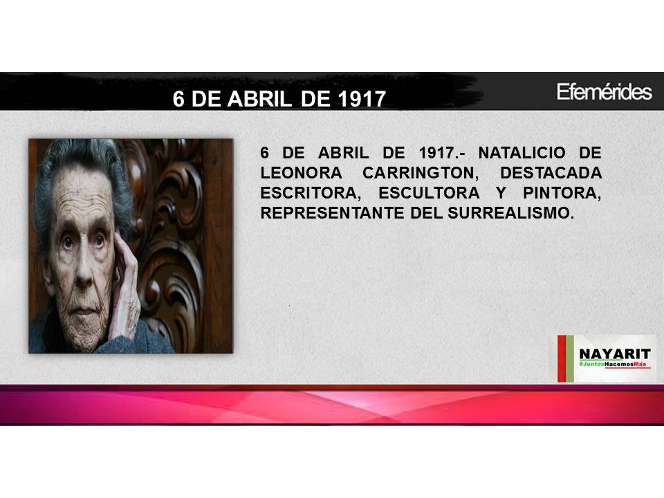 6 DE ABRIL DE 1917.- NATALICIO DE LEONORA CARRINGTON, DESTACADA ESCRITORA, ESCULTORA Y PINTORA, REPRESENTA...