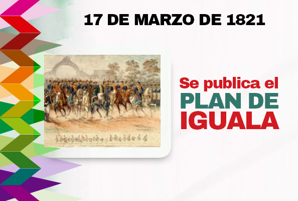 17 DE MARZO DE 1821. SE PUBLICA EL PLAN DE IGUALA